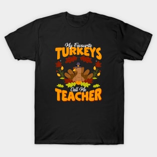 My favorite turkeys call me teacher turkey thanksgiving T-Shirt